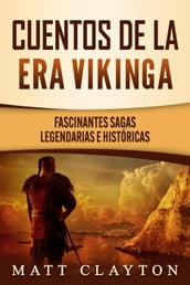 Cuentos de la era vikinga: Fascinantes sagas legendarias e históricas