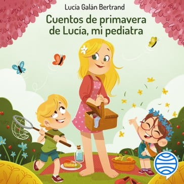 Cuentos de primavera de Lucía, mi pediatra - Lucía Galán Bertrand - Núria Aparicio