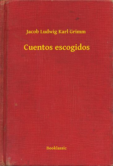 Cuentos escogidos - Jacob Ludwig Karl Grimm