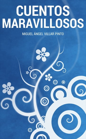 Cuentos maravillosos: Tres cuentos maravillosos - Miguel Ángel Villar Pinto