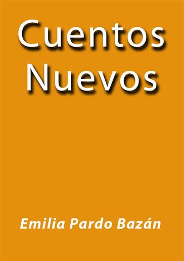 Cuentos nuevos - Emilia Pardo Bazán