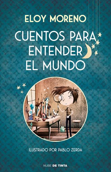 Cuentos para entender el mundo (edición ilustrada con contenido extra) - Eloy Moreno