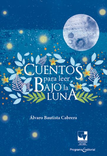 Cuentos para leer bajo la luna - Álvaro Bautista Cabrera