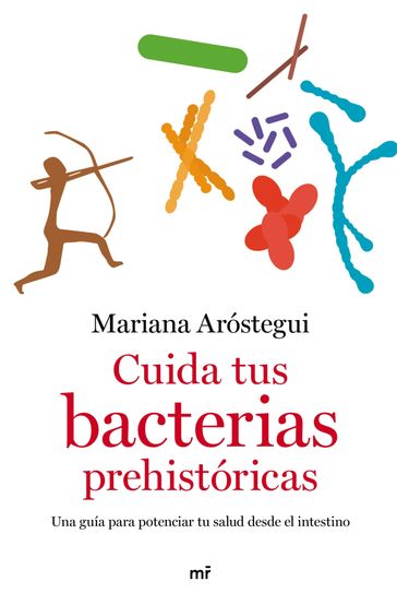 Cuida tus bacterias prehistóricas - Mariana Aróstegui