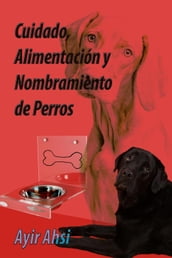 Cuidado, Alimentación y Nombramiento de Perros