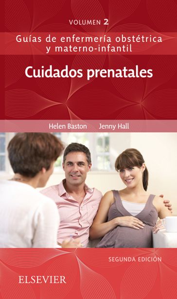 Cuidados prenatales - BA(Hons)  MMedSci  PhD  PGDipEd  ADM  RN  RM Helen Baston - EdD MSc RN RM ADM PGDip(HE) SFHEA FRCM Jennifer Hall