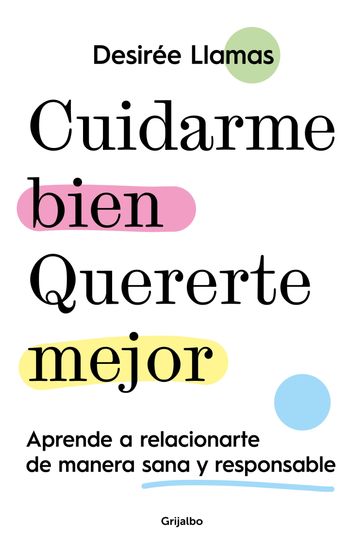 Cuidarme bien. Quererte mejor - Desirée Llamas