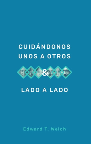 Cuidándonos unos a otros & Lado a lado - Edward T. Welch