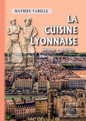 La Cuisine lyonnaise (histoire recettes)