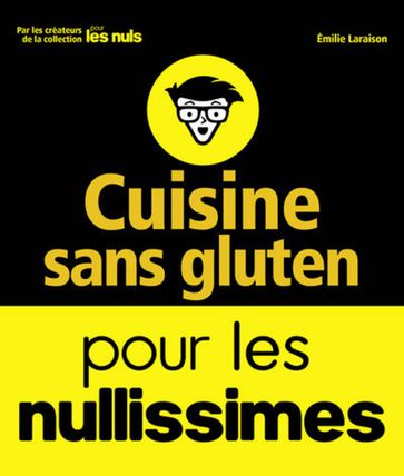 Cuisine sans gluten pour les nullissimes - Émilie Laraison