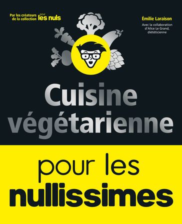 Cuisine végétarienne pour les Nullissimes - Émilie Laraison