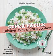 Cuisiner avec un rice cooker - super facile