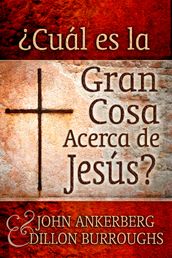 Cuál es la Gran Cosa Acerca de Jesús?