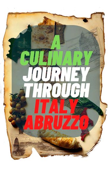 A Culinary Journey Through Italy:Abruzzo - DigiArtsSpace