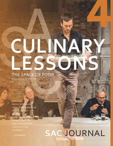 Culinary Lesson: The Space of Food - Charlotte Birnbaum - Daniel Birnbaum - Mike Bouchet - Sanford Kwinter - Fabrice Mazliah - Tobias Rehberger - David Ruy - Kivi Sotamaa - Carolyn Steel - Jan Aman