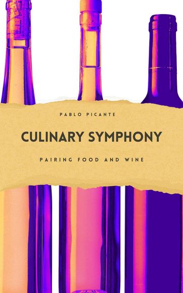 Culinary Symphony: Pairing Food and Wine - Pablo Picante