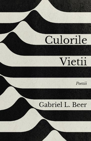 Culorile vieii - Poezii - Gabriel L. Beer