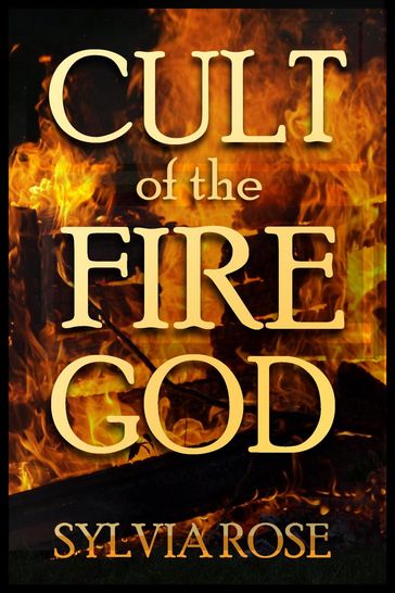 Cult of the Fire God - Sylvia Rose