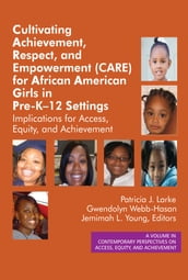 Cultivating Achievement, Respect, and Empowerment (CARE) for African American Girls in PreK12 Settings