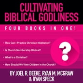 Cultivating Biblical Godliness