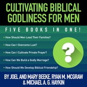 Cultivating Biblical Godliness for Men