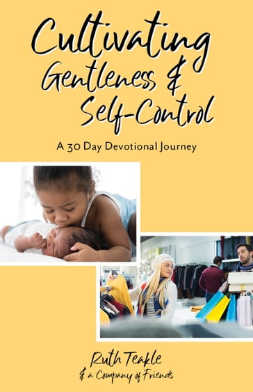 Cultivating Gentleness and Self-Control - Ruth Teakle