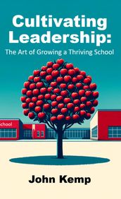 Cultivating Leadership: The Art of Growing a Thriving School