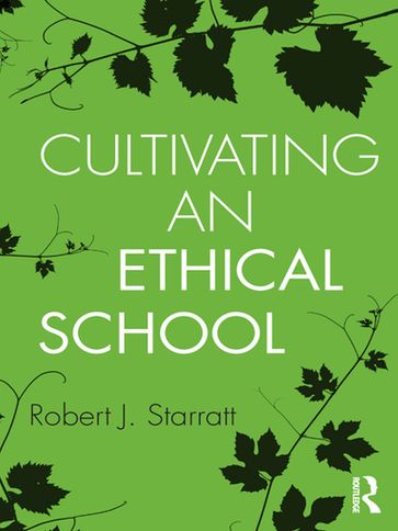 Cultivating an Ethical School - Robert J. Starratt