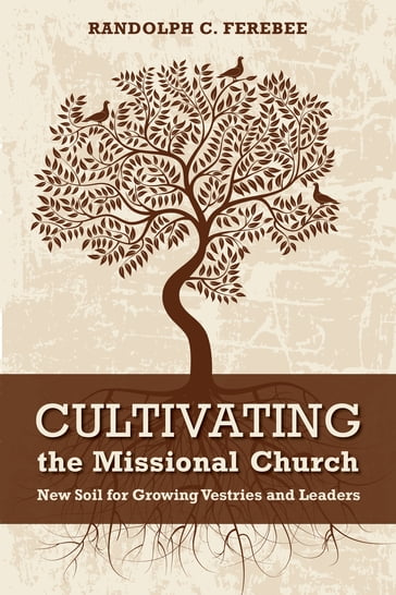 Cultivating the Missional Church - Randolph C. Ferebee