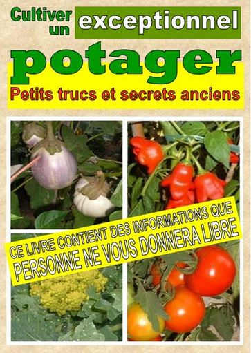 Cultiver un potager exceptionnel. Petits trucs et secrets anciens - Bruno Del Medico