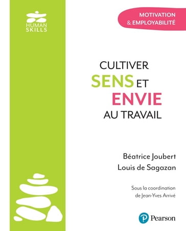 Cultiver sens et envie au travail - Béatrice Joubert - Louis de Sagazan - Jean-Yves Arrivé