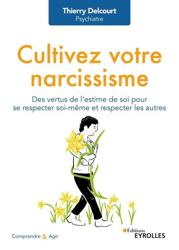 Cultivez votre narcissisme - Thierry Delcourt