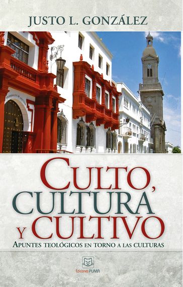 Culto, cultura y cultivo - Justo González