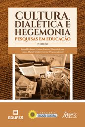 Cultura, Dialética e Hegemonia: Pesquisas em Educação