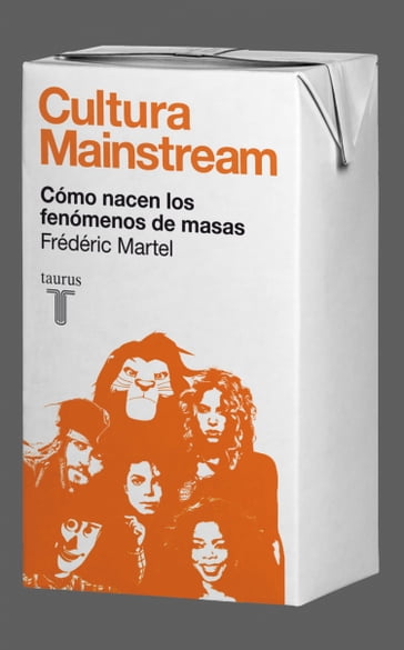 Cultura Mainstream. Cómo nacen los fenómenos de masas - Frédéric Martel