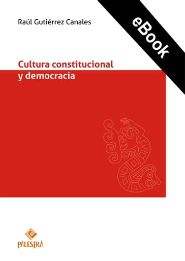 Cultura constitucional y democracia - Raúl Gutiérrez Canales