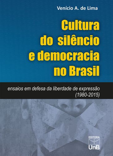 Cultura do silêncio e democracia no Brasil - Venício A. de Lima