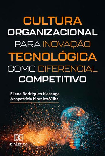 Cultura organizacional para inovação tecnológica como diferencial competitivo - Eliane Rodrigues Message - Anapatrícia Morales Vilha