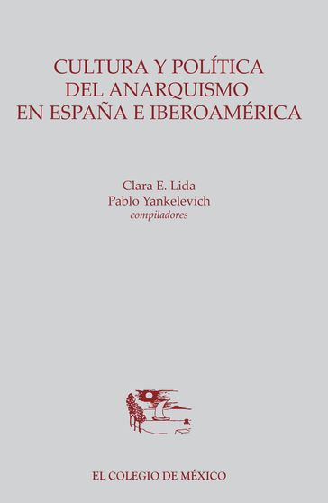 Cultura y política del anarquismo en España e Iberoamérica - Clara Lida