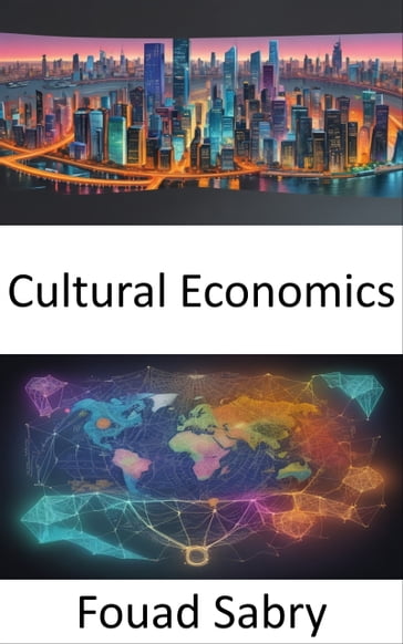 Cultural Economics - Fouad Sabry