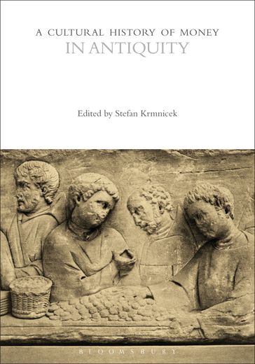 A Cultural History of Money in Antiquity - Bloomsbury Publishing