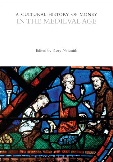 A Cultural History of Money in the Medieval Age - Bloomsbury Publishing