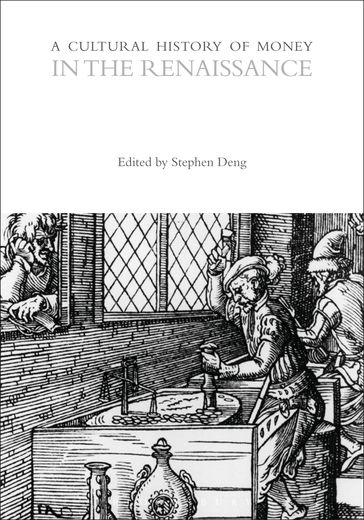 A Cultural History of Money in the Renaissance - Bloomsbury Publishing