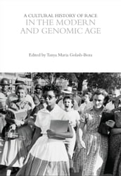 A Cultural History of Race in the Modern and Genomic Age