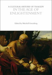 A Cultural History of Tragedy in the Age of Enlightenment