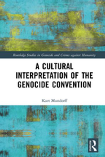 A Cultural Interpretation of the Genocide Convention - Kurt Mundorff