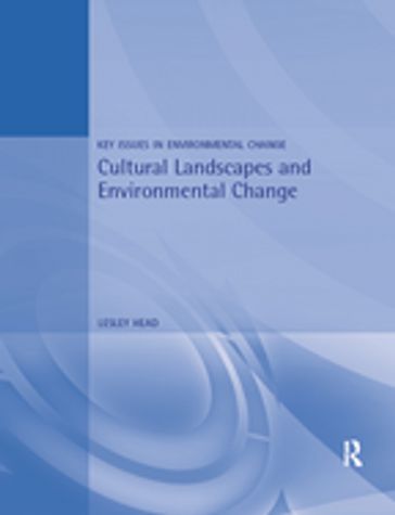 Cultural Landscapes and Environmental Change - Lesley Head