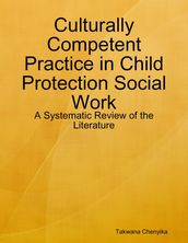 Culturally Competent Practice in Child Protection Social Work: A Systematic Review of the Literature