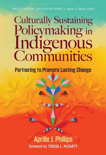 Culturally Sustaining Policymaking in Indigenous Communities - Aprille J. Phillips