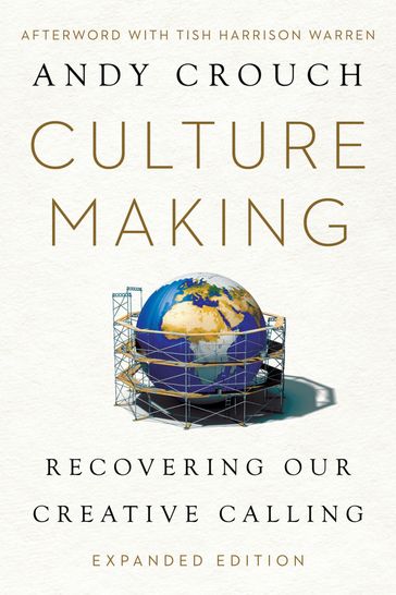 Culture Making - Andy Crouch - Tish Harrison Warren